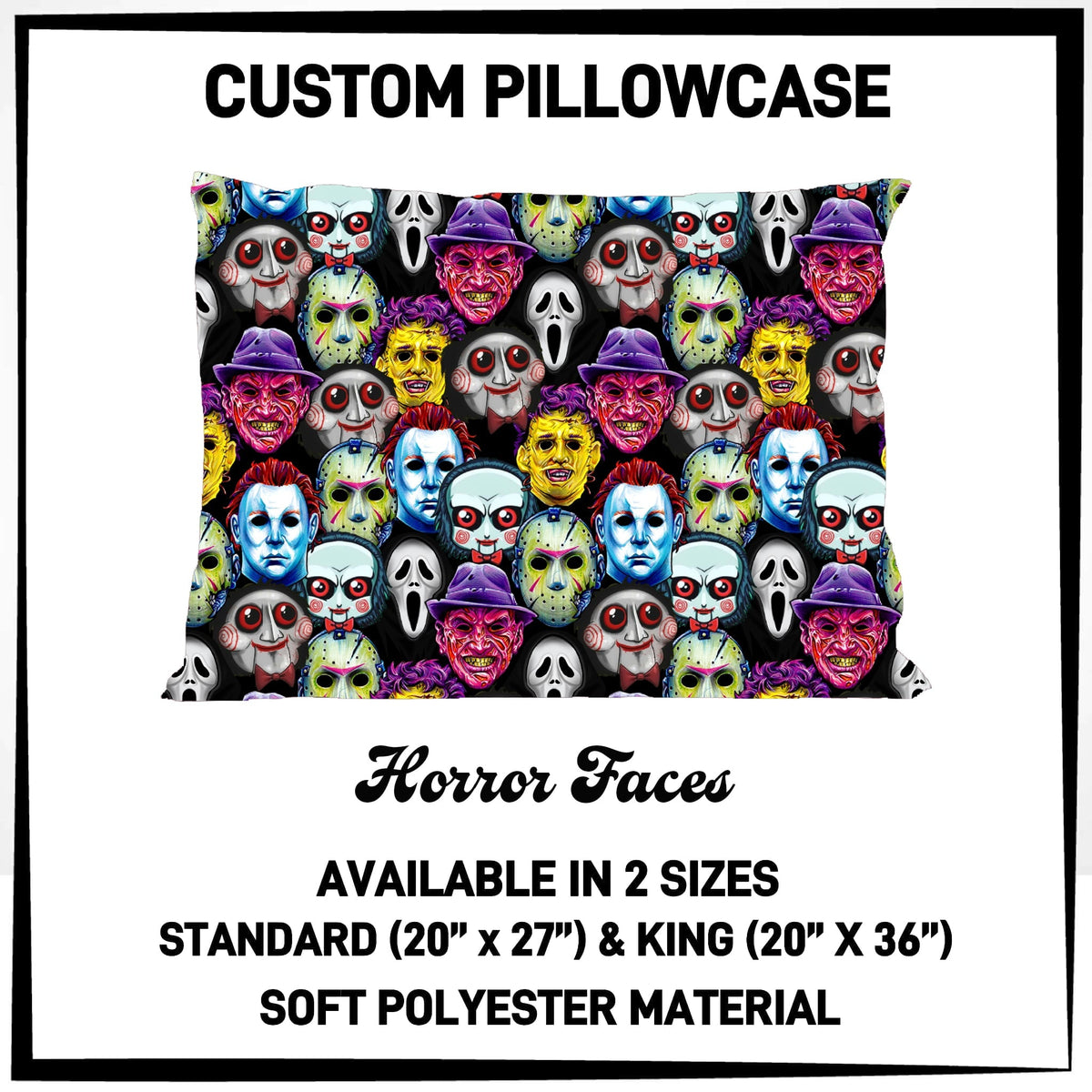 7PWS - Horror Faces Pillowcase - Preorder Due 10/7 ETA: Late Nov
