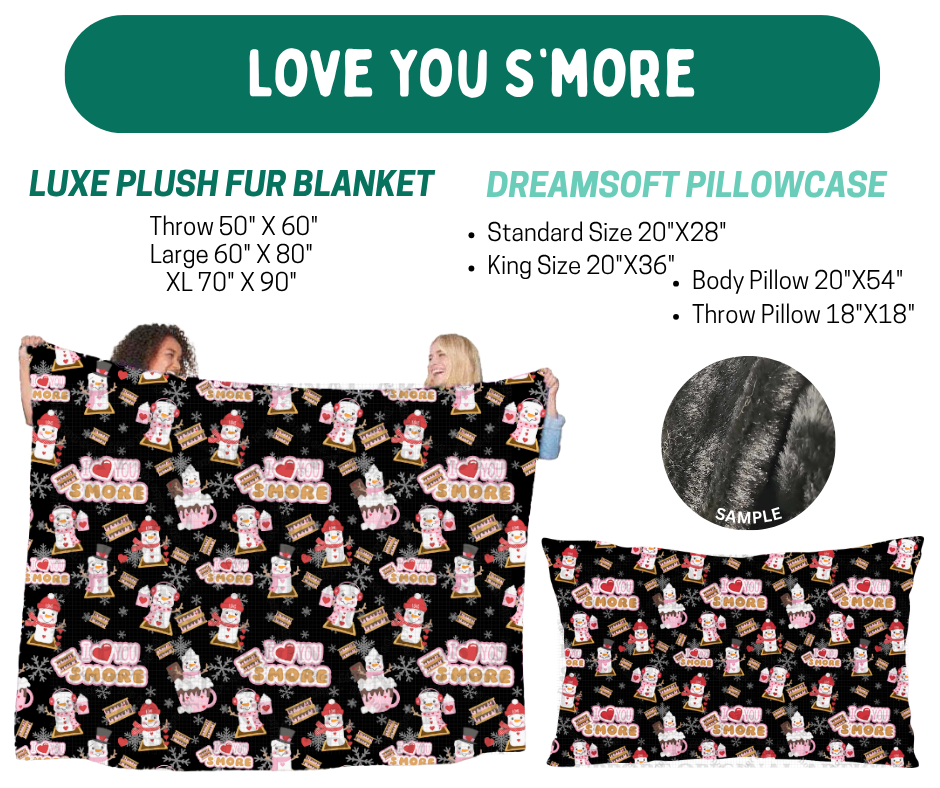 Preorder! Closes 10/12. ETA Jan. Love You S'more Plush Fur Blanket and/or DreamSoft Pillowcase