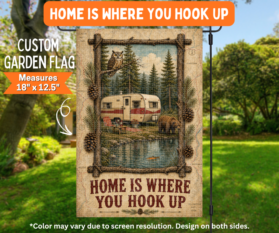 Preorder! Closes 7/6. ETA Oct. Home Is Where You Hoook Up Garden Flag