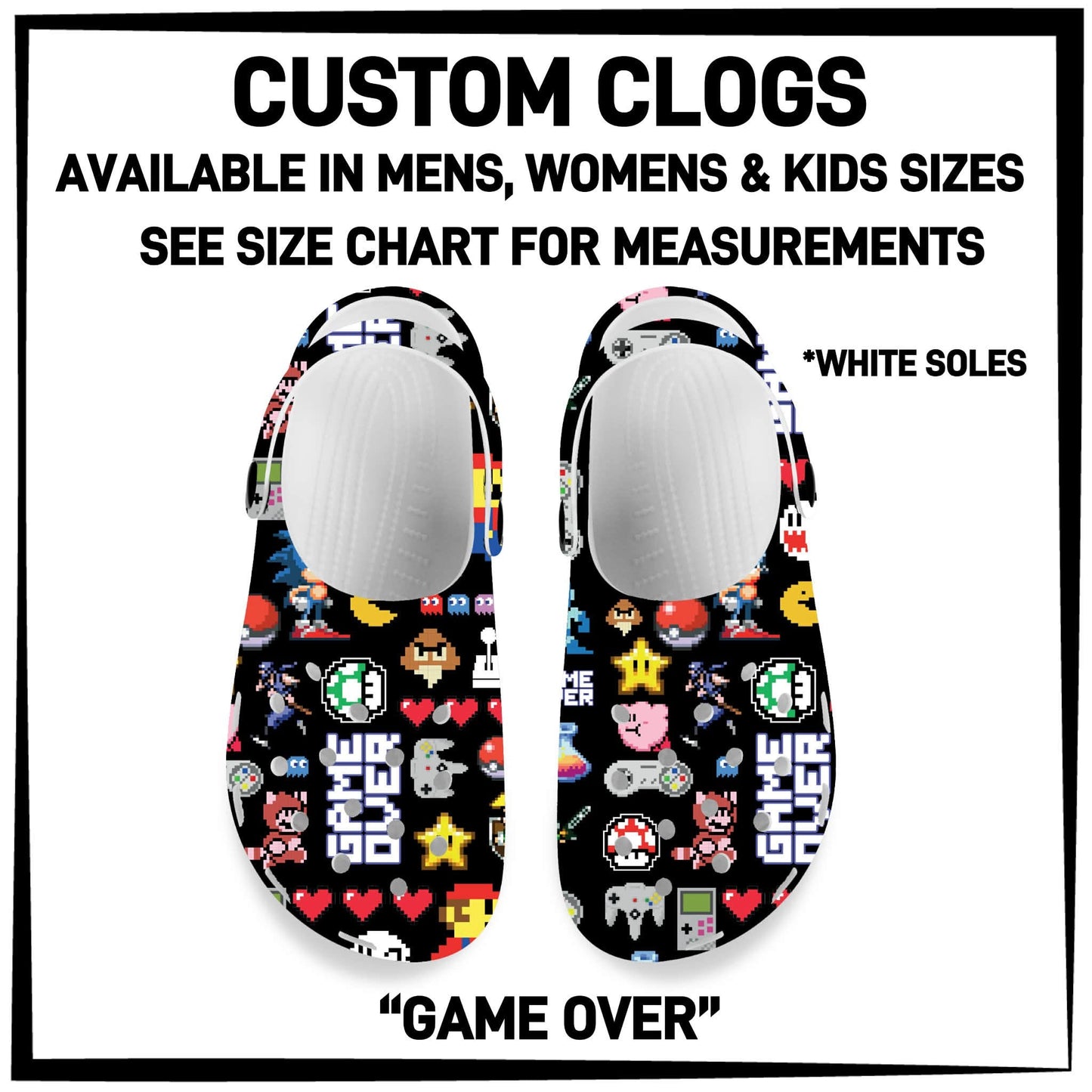C8LG - Game Over Custom Clogs - Preorder Closing 6/10 ETA: Mid-Aug