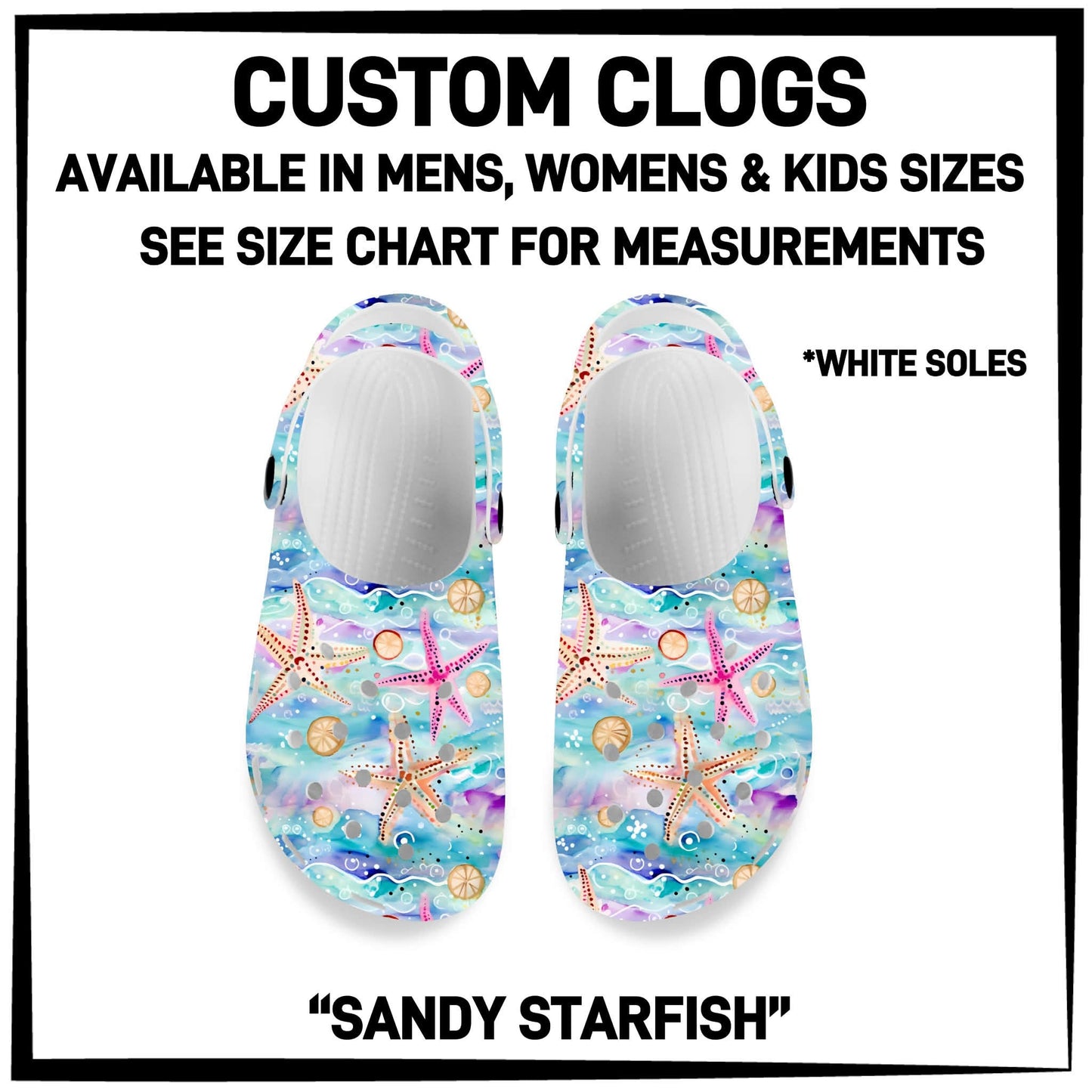 C8LG - Sandy Starfish Custom Clogs - Preorder Closing 6/10 ETA: Mid-Aug