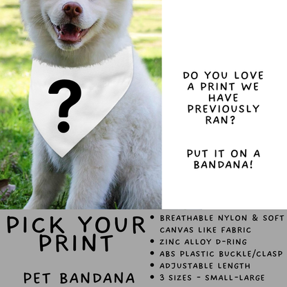 Batch #576 - Pet Gear 2 - Closes 8/28 - ETA late October - Pick Your Print Pet Bandana