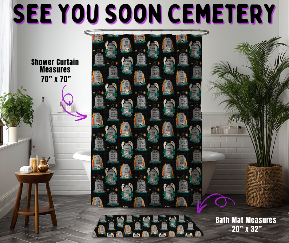 Preorder! Closes 10/21. ETA Jan. See You Soon Cemetery Custom Shower Curtain and/or Bath Mat
