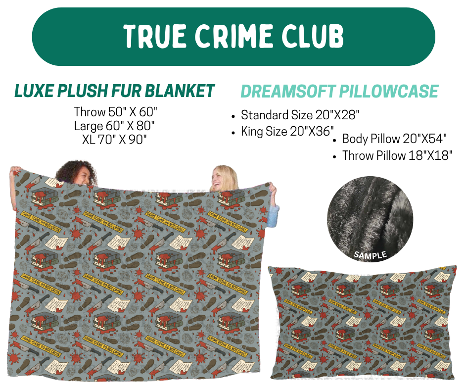 Preorder! Closes 10/12. ETA Jan. True Crime Club Luxe Plush Fur Blanket and/or DreamSoft Pillowcase