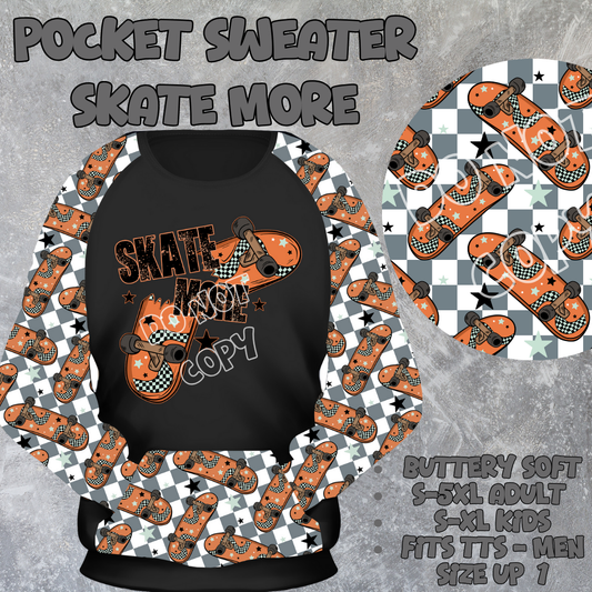 SKATE MORE - POCKET SWEATSHIRT - POCKET SWEATER OUTFITS 2 PREORDER CLOSING 2/19